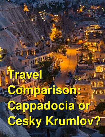 Cappadocia vs. Cesky Krumlov Travel Comparison
