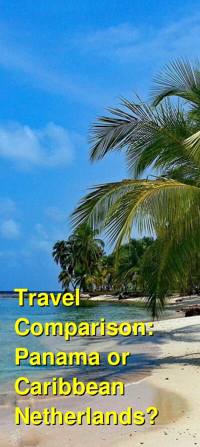 Panama vs. Caribbean Netherlands Travel Comparison