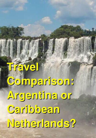 Argentina vs. Caribbean Netherlands Travel Comparison