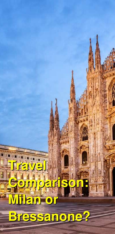 Milan vs. Bressanone Travel Comparison