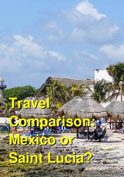 Saint Lucia vs. Mexico Travel Comparison