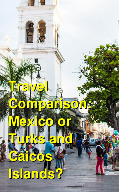 Mexico vs. Turks and Caicos Travel Comparison