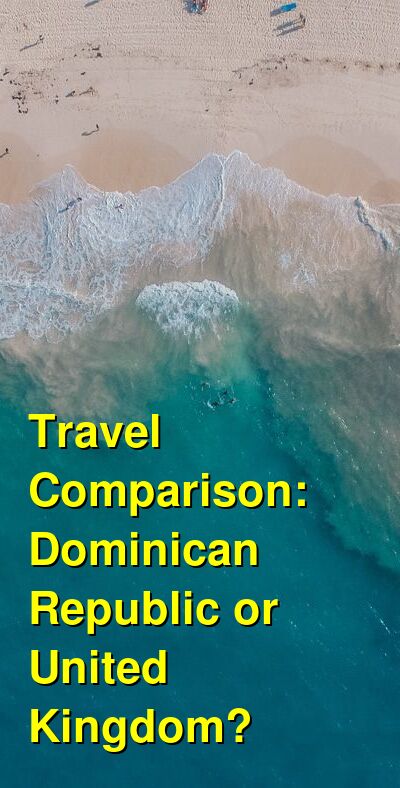 Dominican Republic vs. UK Travel Comparison