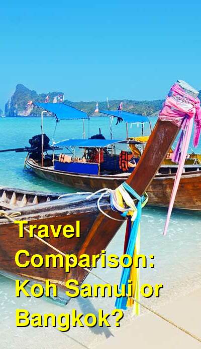Koh Samui vs. Bangkok Travel Comparison