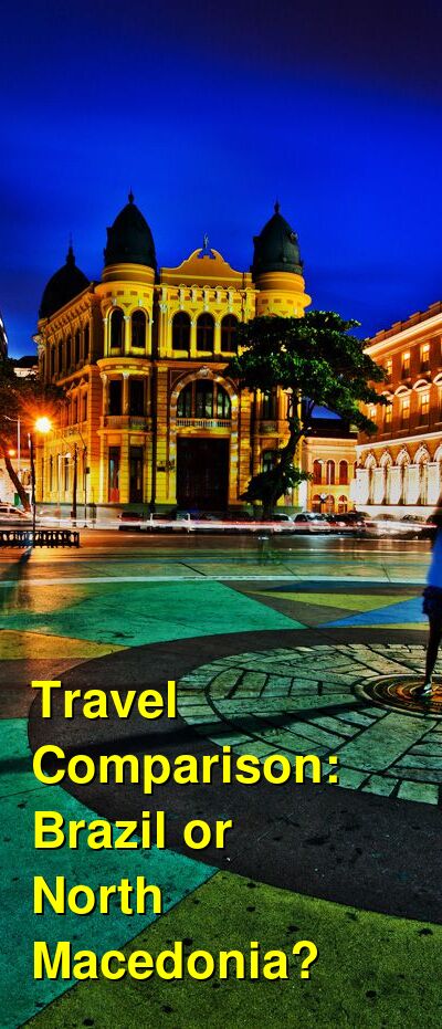 Brazil vs. North Macedonia Travel Comparison