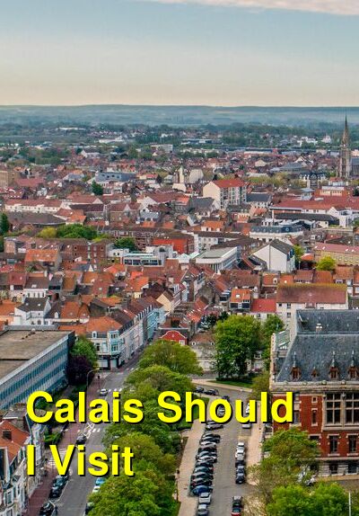 Is Calais Worth Visiting? Reasons You Should Visit | Budget Your Trip