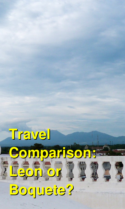 Leon vs. Boquete Travel Comparison