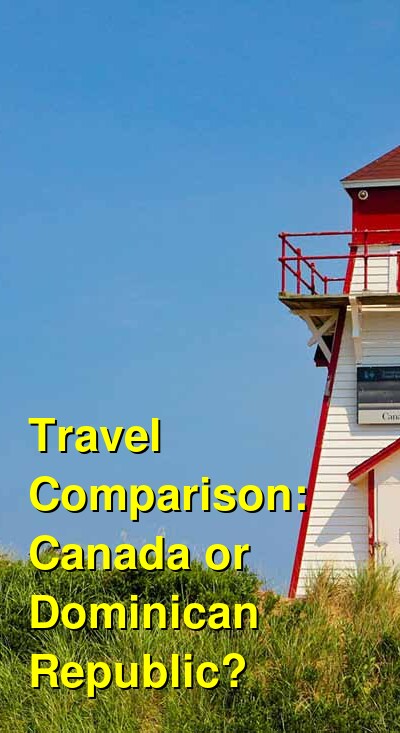 Canada vs. Dominican Republic Travel Comparison