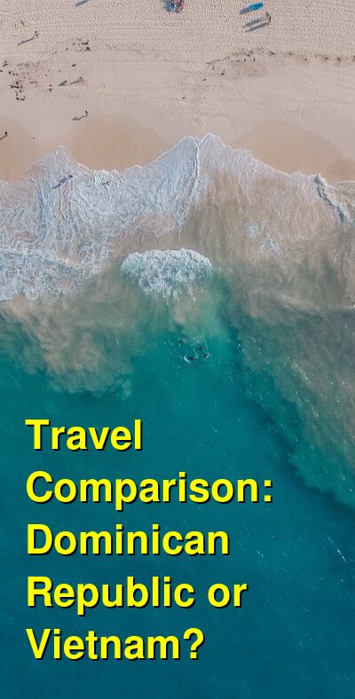 Dominican Republic vs. Vietnam Travel Comparison