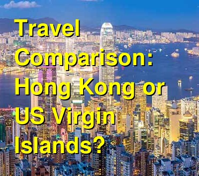 Hong Kong vs. USVI Travel Comparison