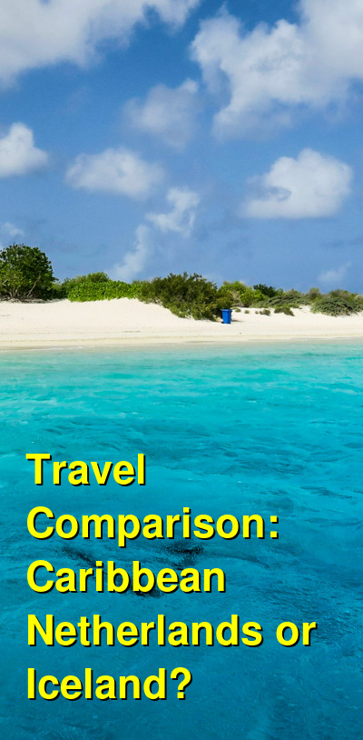 Caribbean Netherlands vs. Iceland Travel Comparison