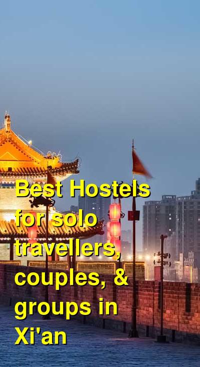 Best Hostels for solo travellers, couples, & groups in Xi'an | Budget Your Trip