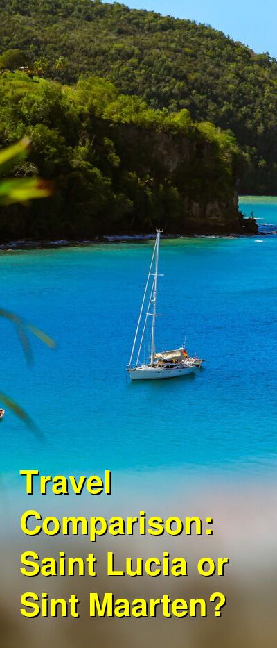 Saint Lucia vs. Sint Maarten Travel Comparison