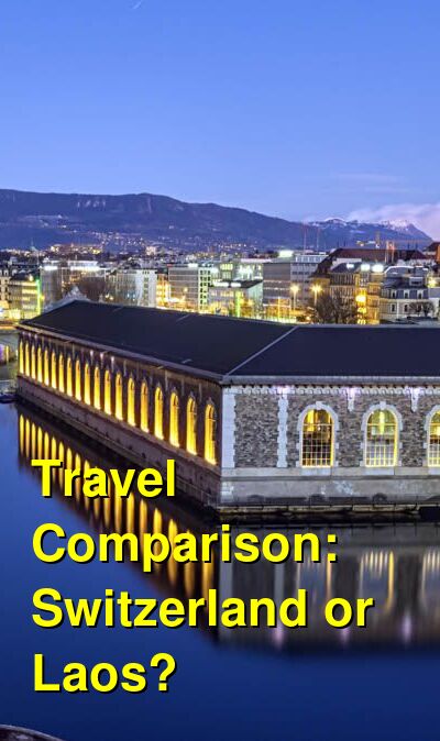 Switzerland vs. Laos Travel Comparison