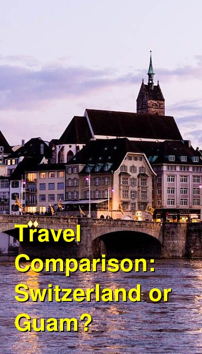 Switzerland vs. Guam Travel Comparison
