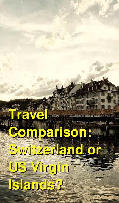 Switzerland vs. USVI Travel Comparison