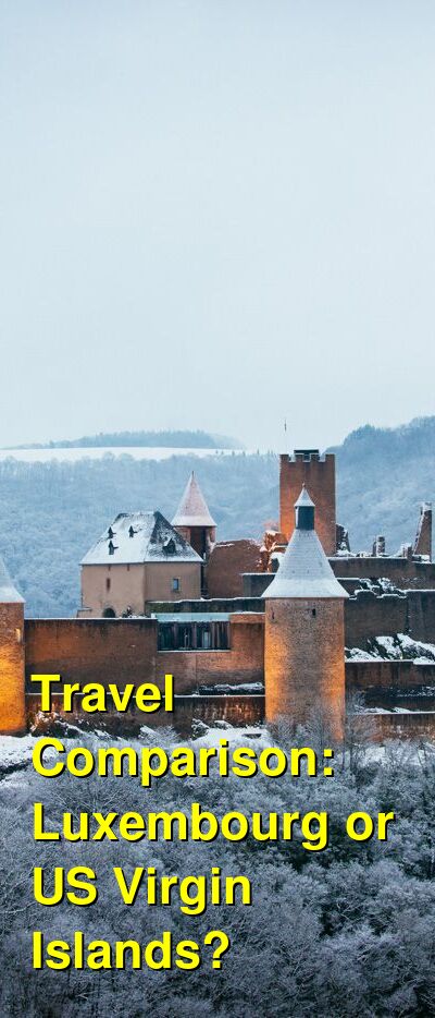 Luxembourg vs. USVI Travel Comparison