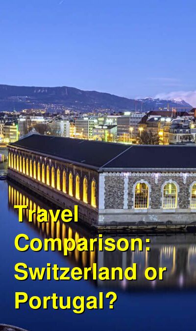 Switzerland vs. Portugal Travel Comparison