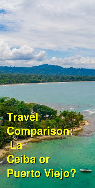 La Ceiba vs. Puerto Viejo Travel Comparison