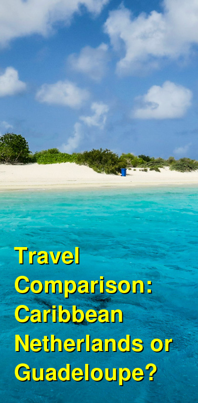 Caribbean Netherlands vs. Guadeloupe Travel Comparison