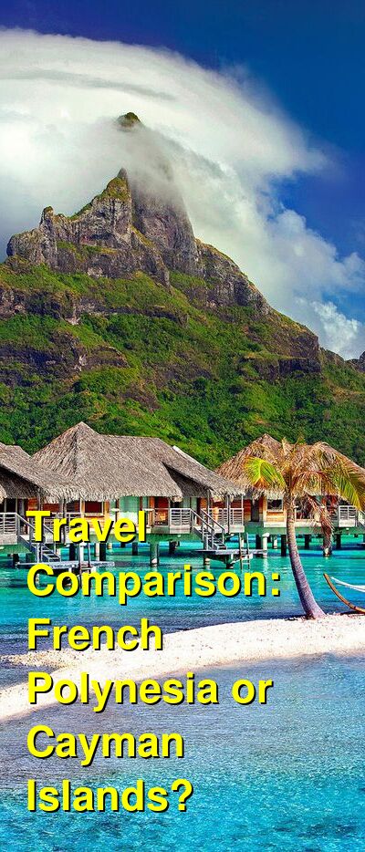 French Polynesia vs. Cayman Islands Travel Comparison