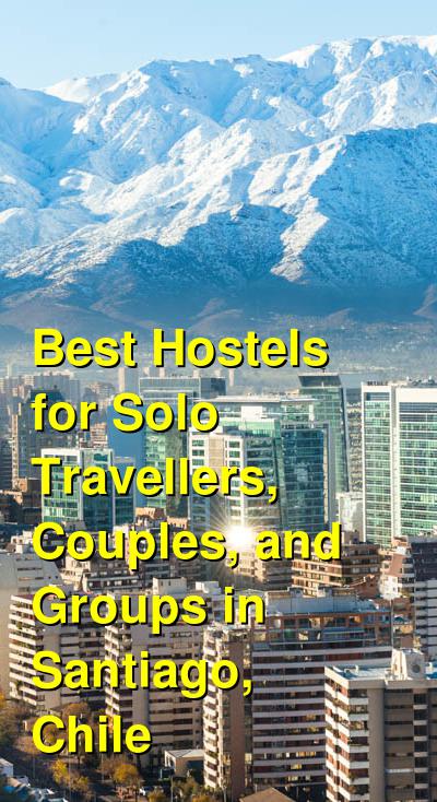 Best Hostels for Solo Travellers, Couples, and Groups in Santiago, Chile | Budget Your Trip
