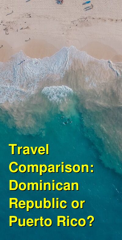 Dominican Republic vs. Puerto Rico Travel Comparison