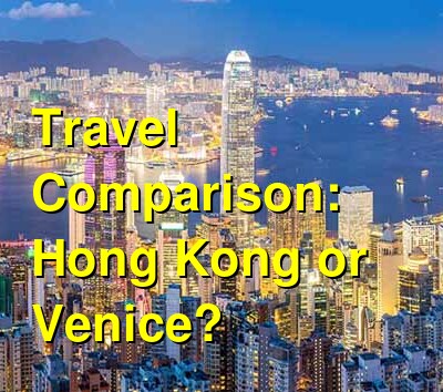 Hong Kong vs. Venice Travel Comparison