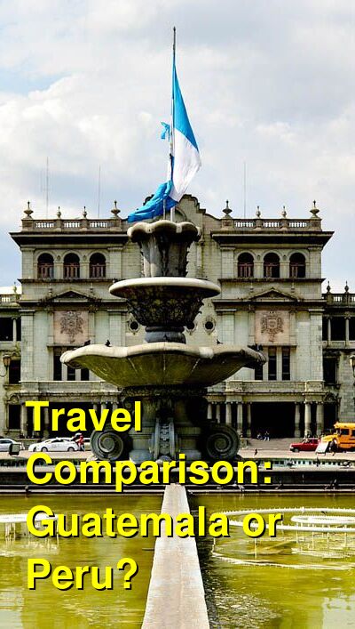 Guatemala vs. Peru Travel Comparison
