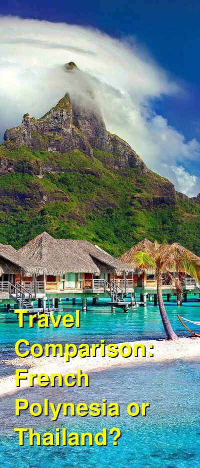 French Polynesia vs. Thailand Travel Comparison