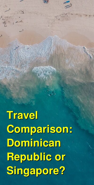 Dominican Republic vs. Singapore Travel Comparison