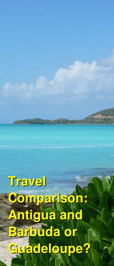 Antigua and Barbuda vs. Guadeloupe Travel Comparison