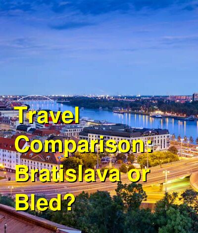 Bratislava vs. Bled Travel Comparison