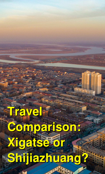 Xigatse vs. Shijiazhuang Travel Comparison
