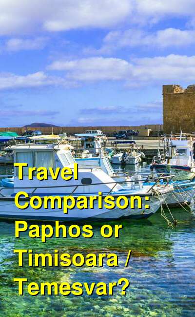Paphos vs. Timisoara / Temesvar Travel Comparison