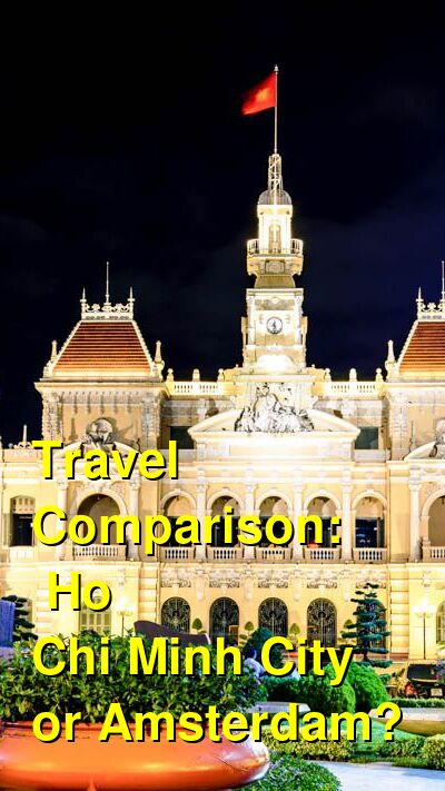 Ho Chi Minh City vs. Amsterdam Travel Comparison