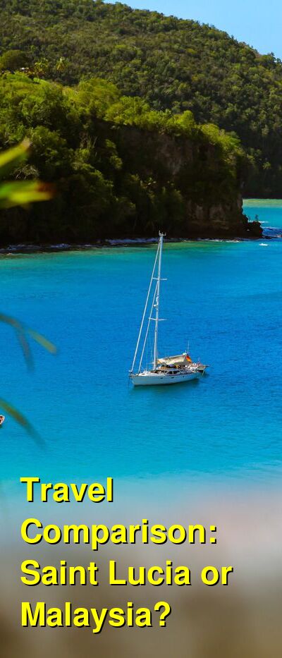 Saint Lucia vs. Malaysia Travel Comparison