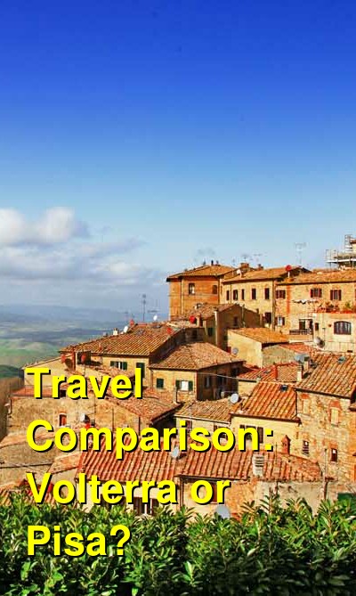 Volterra vs. Pisa Travel Comparison