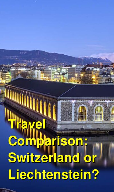 Switzerland vs. Liechtenstein Travel Comparison
