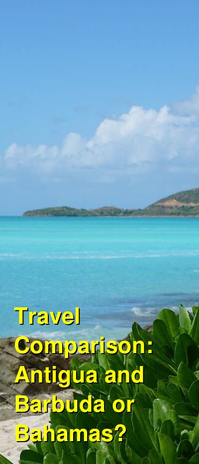 Antigua and Barbuda vs. Bahamas Travel Comparison