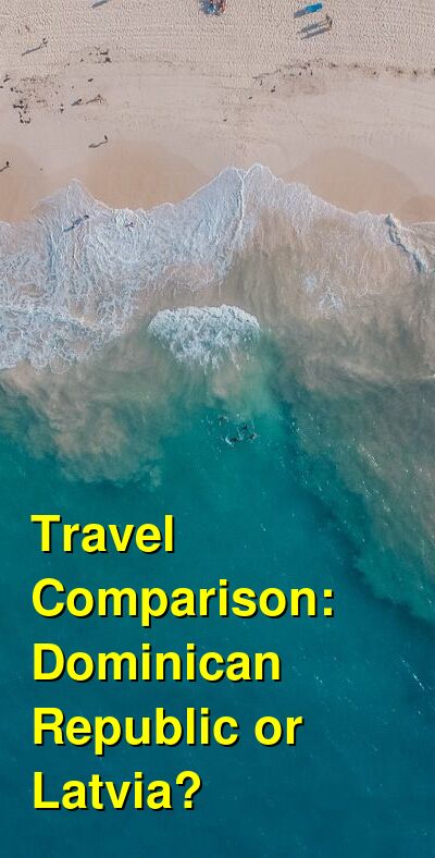 Dominican Republic vs. Latvia Travel Comparison