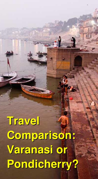 Varanasi vs. Pondicherry Travel Comparison