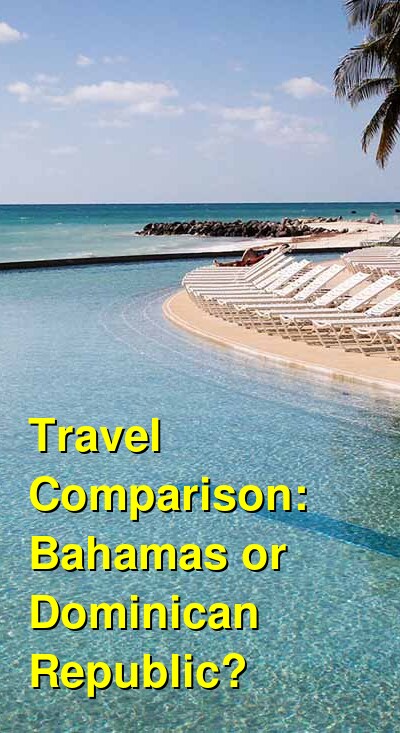 Bahamas vs. Dominican Republic Travel Comparison