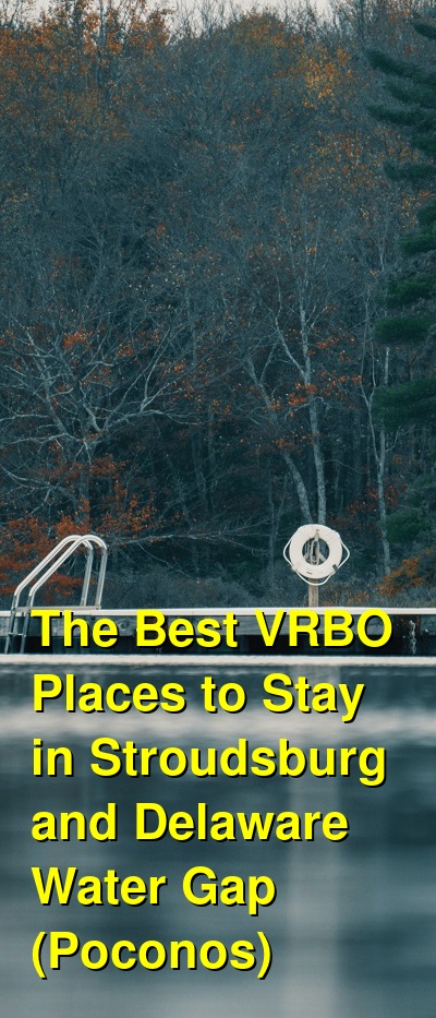 The Best VRBO & Airbnb Places to Stay in Stroudsburg and Delaware Water Gap (Poconos) | Budget Your Trip