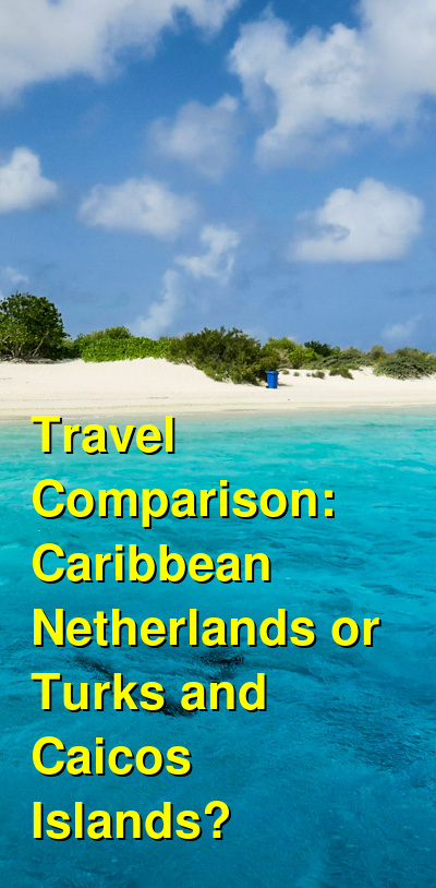 Caribbean Netherlands vs. Turks and Caicos Travel Comparison