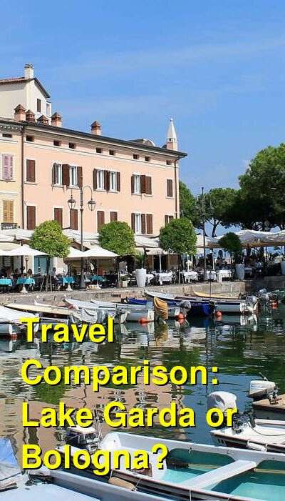 Lake Garda vs. Bologna Travel Comparison