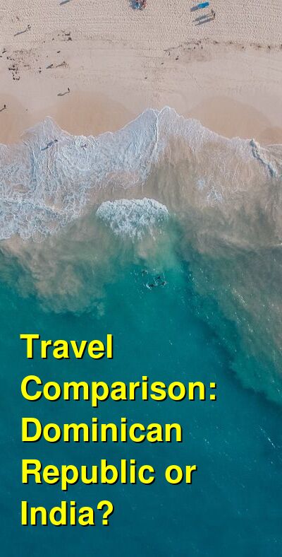 Dominican Republic vs. India Travel Comparison