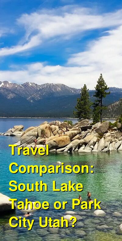 South Lake Tahoe vs. Park City Utah Travel Comparison