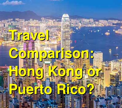 Hong Kong vs. Puerto Rico Travel Comparison