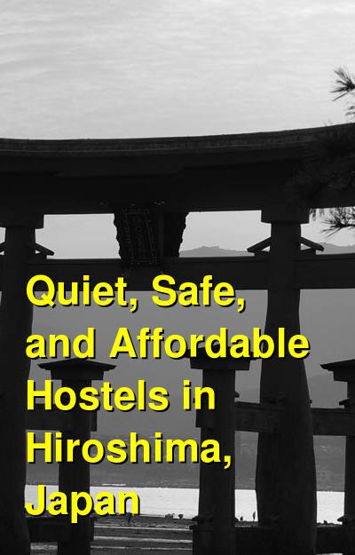 Quiet, Safe, and Affordable Hostels in Hiroshima, Japan | Budget Your Trip